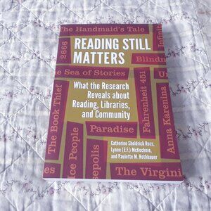 Reading Still Matters: What the Research Reveals about Reading, Libraries